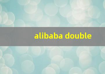 alibaba double